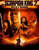 The Scorpion King 2: Rise Of A Warrior (2008) อภินิหารศึกจอมราชันย์  