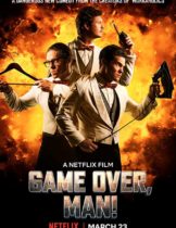 Game Over, Man (2018) เกมโอเวอร์ แมน