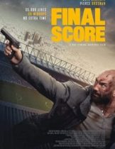 Final Score (2018) ดับแผนยุทธการ ผ่าแมตช์เส้นตาย  