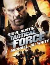 Tactical Force (2011) หน่วยฝึกหัดภารกิจเดนตาย