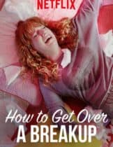 How to Get Over a Breakup (2018) แค่โสดคงไม่ตาย (ซับไทย)  