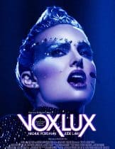 Vox Lux (2018) ว็อกซ์ ลักซ์ เกิดมาเพื่อร้องเพลง  