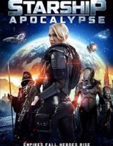 Starship: Apocalypse (2014) สตาร์ชิพ สงครามล้างจักรวาล