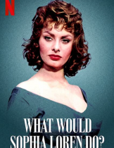 What Would Sophia Loren Do? (2021)