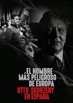 Europe's Most Dangerous Man: Otto Skorzeny in Spain (2020)  