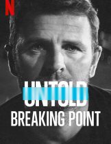 Untold: Breaking Point (2021) จุดแตกหัก