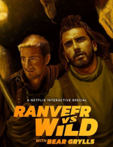 Ranveer vs. Wild with Bear Grylls (2022) ผจญภัยสุดขั้วกับรานวีร์