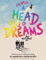 Coldplay: A Head Full of Dreams (2018) โคลด์เพลย์ อะเฮดฟูลออฟดรีมส์