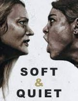 Soft & Quiet (2022)  