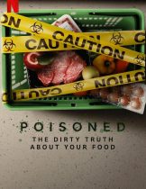 Poisoned: The Danger in Our Food (2023) ความจริงที่สกปรกของอาหาร  
