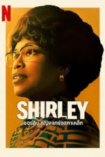 Shirley (2024) เชอร์ลีย์ หญิงแกร่งสภาเหล็ก  
