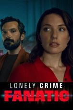 Lonely Crime Fanatic (2024)